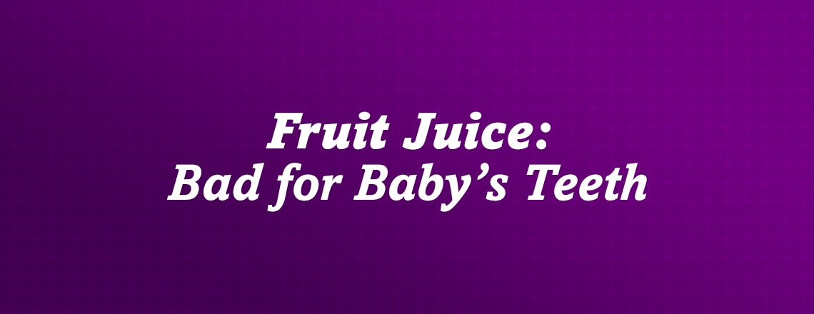 fruit-juice-bad-for-baby-teeth.jpg
