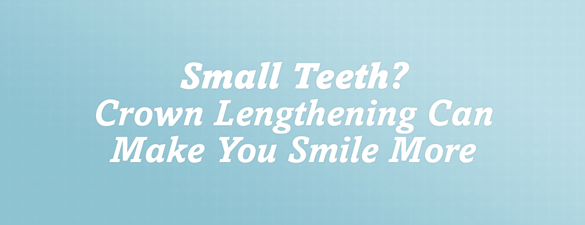 crown-lengthening-small-teeth.jpg