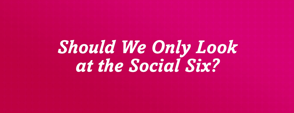 should-we-only-look-at-the-social-six.jpg