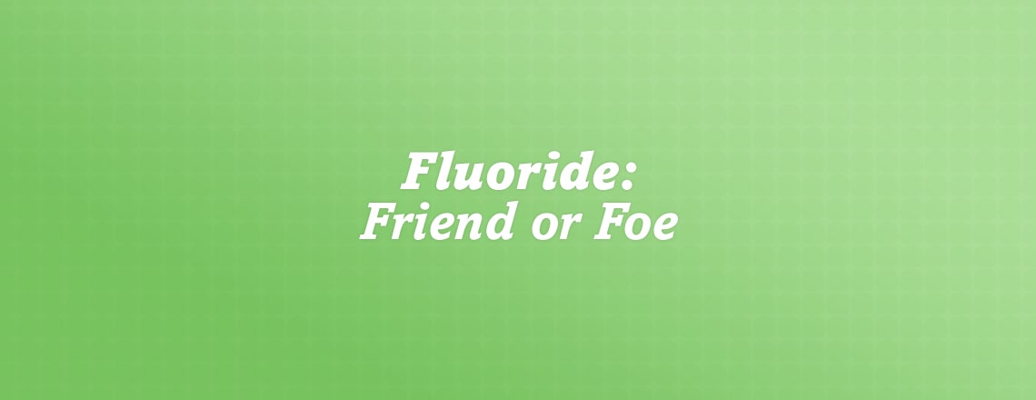 fluoride-friend-or-foe.jpg
