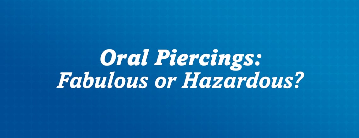 Oral piercings and dental issues