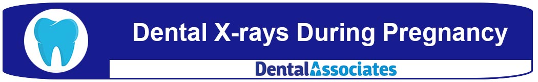 Dental X-rays During Pregnancy