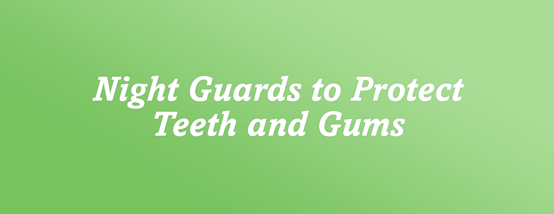 Night_Guards_to_Protect_Teeth_and_Gums.jpg