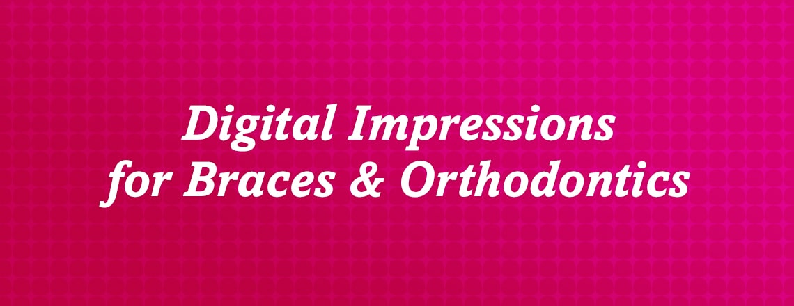 Learn about digital impressions for braces and orthodontics