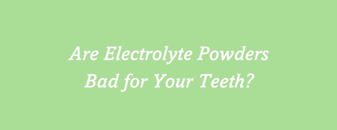 are-electrolyte-powders-bad-for-teeth.jpg