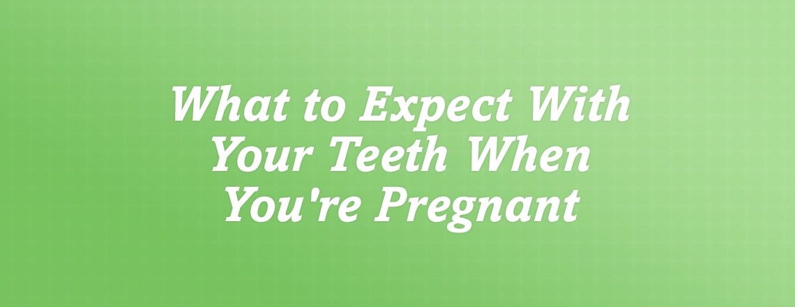 Dental care while pregnant